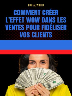 cover image of Comment créer l'effet WOW dans les ventes pour fidéliser vos clients